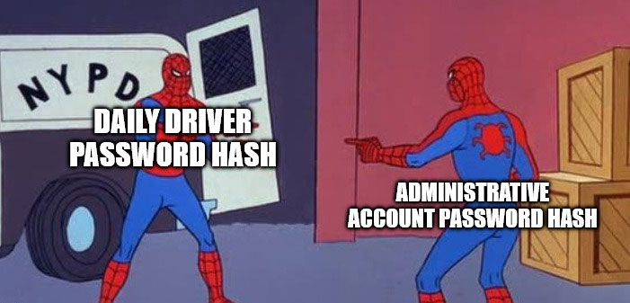 Meme with two spider men one saying Daily driver password hash the other is saying Administrative account password hash