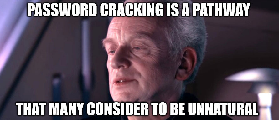 Meme that says password cracking is a pathway that many consider to be unnatural